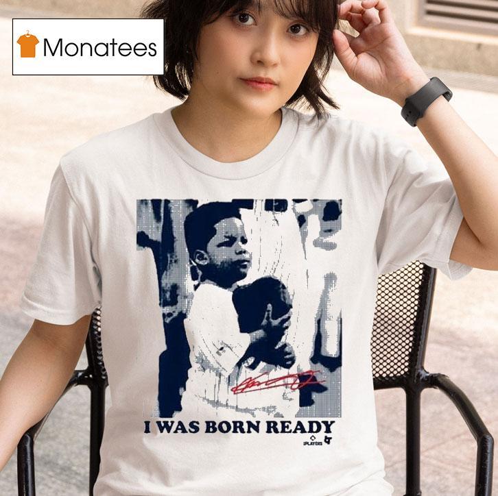 Vladimir Guerrero Jr I Was Born Ready T Shirt