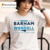 Vote Barham For Wendell On November Th T Shirt