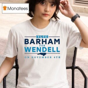 Vote Barham For Wendell On November Th T Shirt