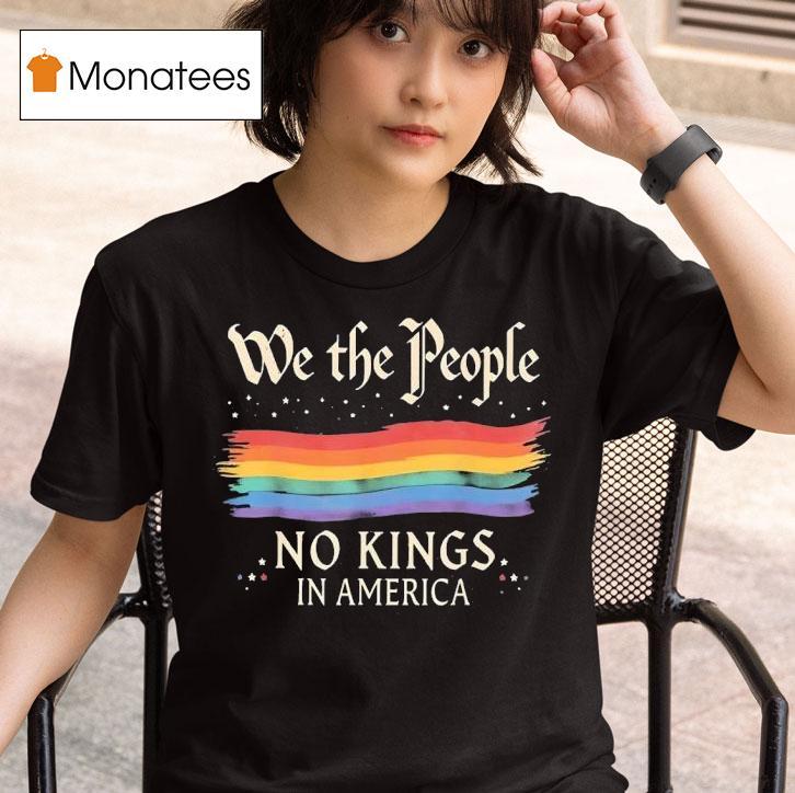 We The People No Kings In America T Shirt