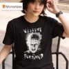Welcome To Portland T Shirt