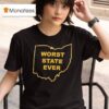 Worst State Ever Ohio Map T Shirt