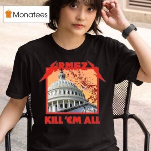 Wrmfzy Kill Em All T Shirt