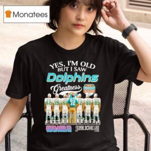 Yes I M Old But I Saw Miami Dolphins America S Team City Skyline Super Bowl Signatures T Shirt