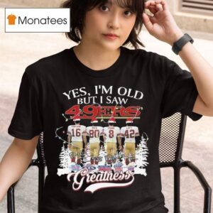 Yes I M Old But I Saw San Francisco Ers Greatness Players Signatures Merry Christmas T Shirt