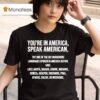 You Re In America Speak American Try One Of The Indigenous Languages Spoken In America Before T Shirt