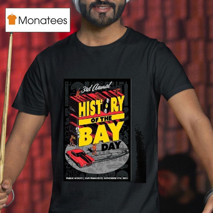 Rd Annual History Of The Bay Day November T Shirt Rd Annual History Of The Bay Day November T Shirt