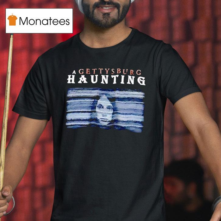 A Gettysburg Haunting Horror T Shirt A Gettysburg Haunting Horror T Shirt