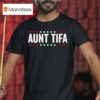 Aunt Tifa Fight Fascists T Shirt