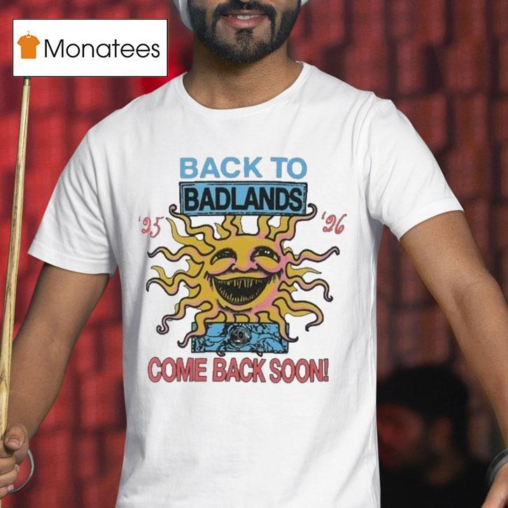 Back To Badlands Come Back Soon Tour T Shirt Back To Badlands Come Back Soon Tour T Shirt