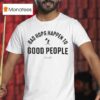 Bad Hops Happen To Good People Baseballism T Shirt