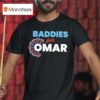 Baddies For Omar T Shirt