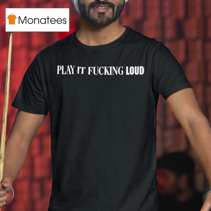 Bob Dylan Play It Loud Fucking Loud T Shirt Bob Dylan Play It Loud Fucking Loud T Shirt