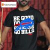 Buffalo Bills Logo Mvp Be Good Do Good God Bless Go Bills T Shirt
