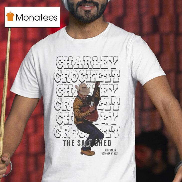 Charley Crockett Oct The Salt Shed Chicago Il T Shirt Charley Crockett Oct The Salt Shed Chicago Il T Shirt