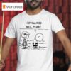 Charlie Brown And Lucy The Peanuts I Still Miss Neil Pear T Shirt