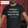 Cincinnati Children S Hospital Building A Healthier Future For Kids T Shirt