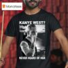 Corey Taylor Kanye West Never Heard Of Her T Shirt