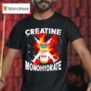 Creatine Monohydrate Tren A Burn T Shirt