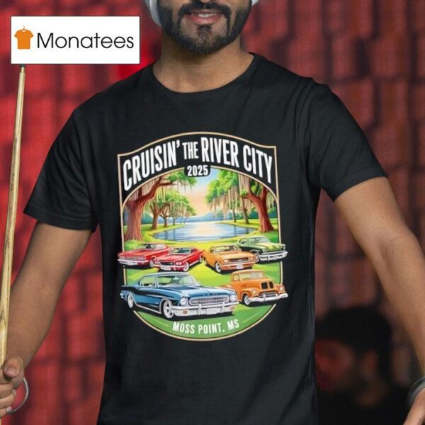 Cruisin The River City Moss Point Ms Classic Car Design T Shirt