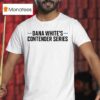 Dana White S Contender Series T Shirt