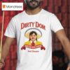 Dirty Dom Salsa Tapatio Hot Sauce T Shirt