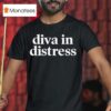 Diva In Distress T Shirt