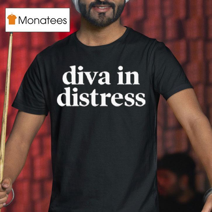 Diva In Distress T Shirt Diva In Distress T Shirt