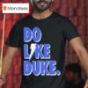 Duke Ommert Do Like Duke T Shirt