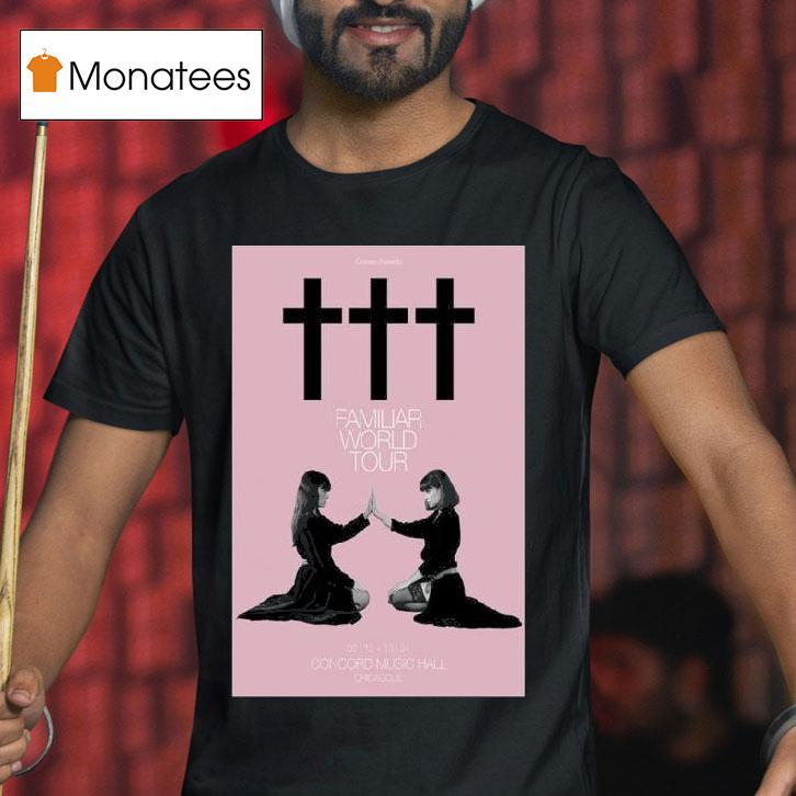 Familiar World Tour Chicago Il Crosses February Concord Music Hall T Shirt Familiar World Tour Chicago Il Crosses February Concord Music Hall T Shirt