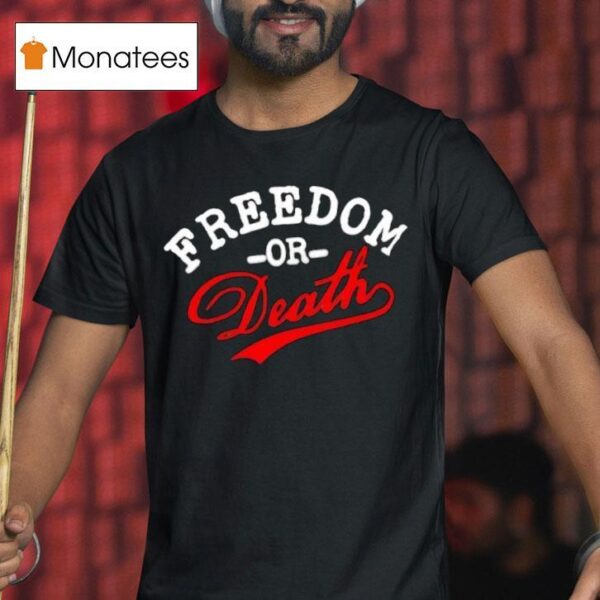 Freedom Or Death Text Design T Shirt