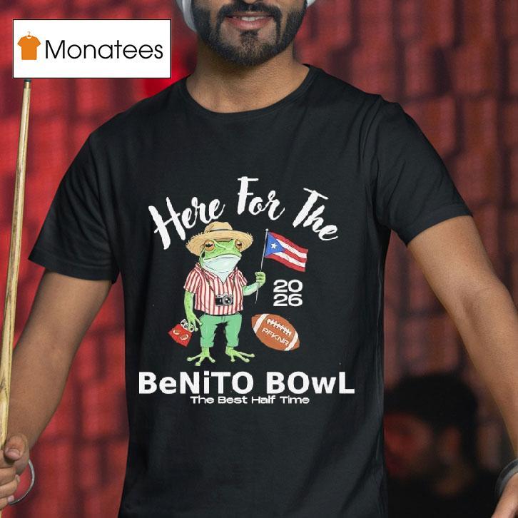 Frog Here For The Benito Bowl The Best Half Time T Shirt Frog Here For The Benito Bowl The Best Half Time T Shirt