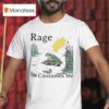 Frog Rage Consumes Me T Shirt