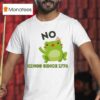 Frog Say No Kings Since T Shirt
