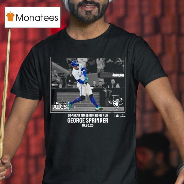 George Springer Toronto Blue Jays Go Ahead Three Run Home Run American League Champions Moments Mlb T Shirt George Springer Toronto Blue Jays Go Ahead Three Run Home Run American League Champions Moments Mlb T Shirt