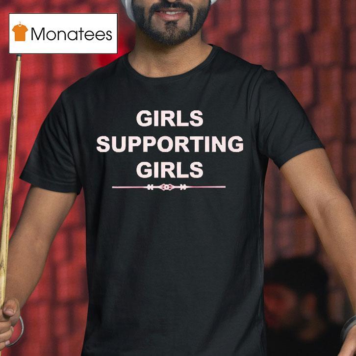 Girls Supporting Girls T Shirt Girls Supporting Girls T Shirt