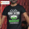 God First Family Second Then Ohio Bobcats Football T Shirt