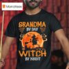 Grandma By Day Witch By Night Halloween T Shirt