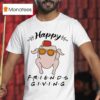 Happy Friendsgiving Turkey T Shirt