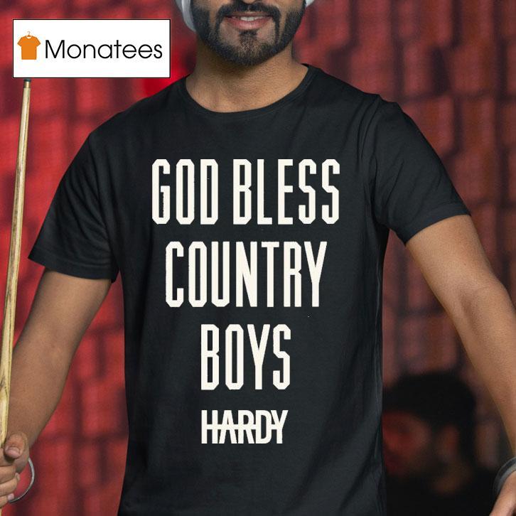 Hardy God Bless Country Boys T Shirt Hardy God Bless Country Boys T Shirt