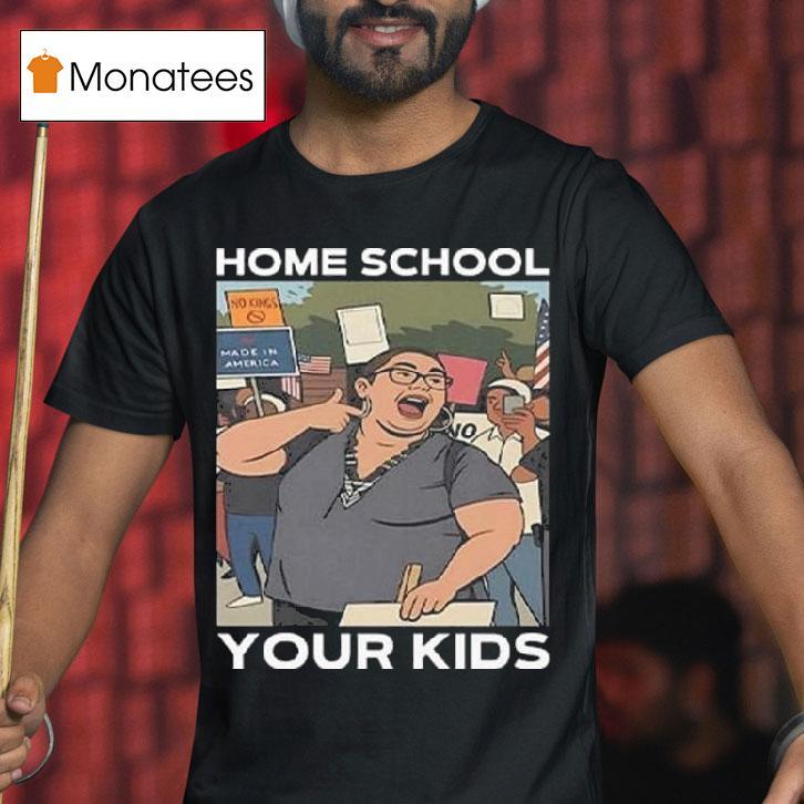 Home School Your Kids Lucy Martinez No Kings Protest T Shirt Home School Your Kids Lucy Martinez No Kings Protest T Shirt