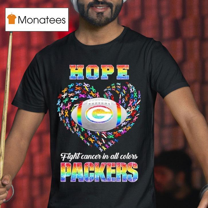 Hope Green Bay Packers Fight Cancer In All Colors T Shirt Hope Green Bay Packers Fight Cancer In All Colors T Shirt