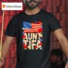 I Am Aunt Tifa Usa Flower T Shirt