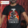 I Have Homosexual Tendencies Skeleton Riding A Motorcycle T Shirt