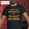 I Lost My Virginity At Spirit Halloween T Shirt