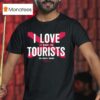 I Love It When The Tourists Back Home T Shirt