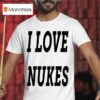 I Love Nukes Dj Smokey T Shirt