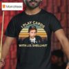 I Play Cards With J D Shellnut Vintage T Shirt