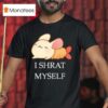 I Shrat Myself Cartoon T Shirt