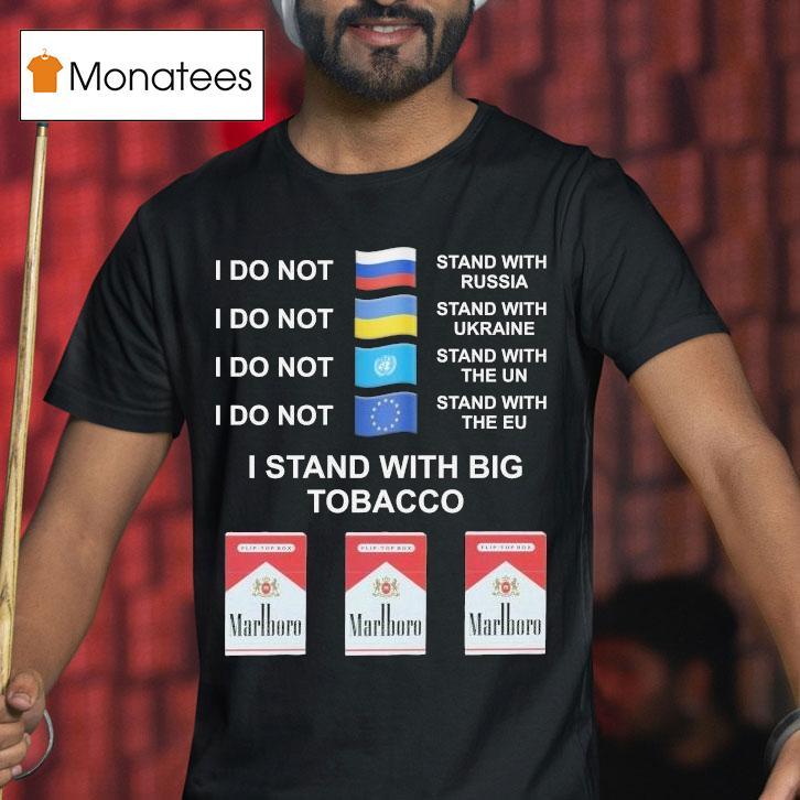 I Stand With Big Tobacco Marlboro T Shirt I Stand With Big Tobacco Marlboro T Shirt